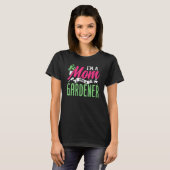 Ich bin eine Mutter und eine Gärtnerin Garten Gärt T-Shirt (Vorne ganz)