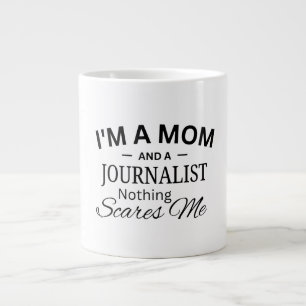 Ich bin eine Mutter und eine Journalistin Nichts s Jumbo-Tasse
