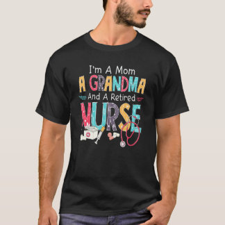 Ich bin eine Mutter und pensionierte Krankenschwes T-Shirt