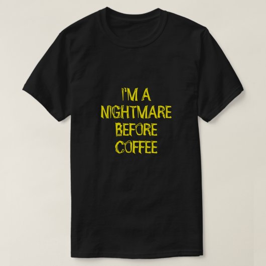 ICH BIN EINE NACHT VOR KAFFEE-T - Shirt (Design vorne)