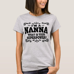 Ich bin eine Nanna, was ist deine Supermacht T-Shirt