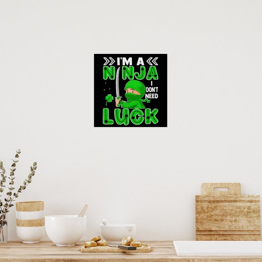 Ich bin eine Ninja, die ich nicht zum Glück des St Poster (Küche)