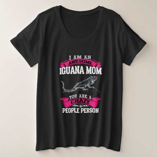 Ich bin eine phantastische Iguana-Mutter Große Größe T-Shirt (Design vorne)