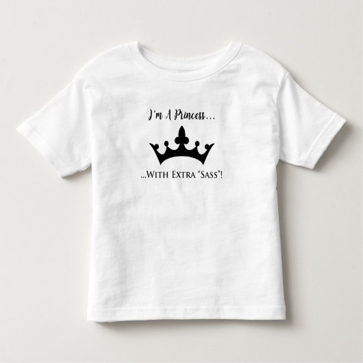 Ich bin eine Prinzessin mit lustigen dem ExtraSass Kleinkind T-shirt (Vorderseite)