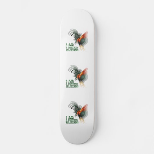 Ich bin eine Roostertäuschung Skateboard (Vorderseite)