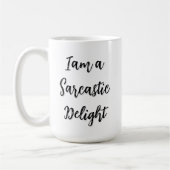 Ich bin eine Sarcastic Delight Funny Coffee Tasse (Links)