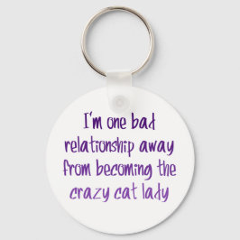 Ich bin eine schlechte Beziehung weg von... Schlüsselanhänger
