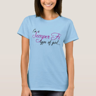 Ich bin eine Semper FI-Art Mädchen… T-Shirt