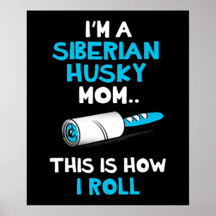 Ich bin eine sibirische Husky-Mutter, so mache ich Poster