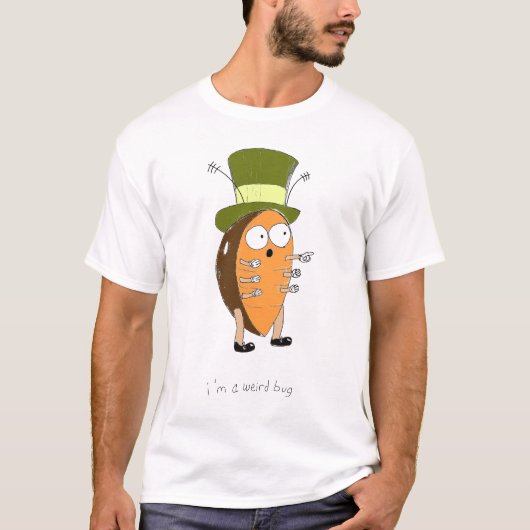 ich bin eine sonderbare Wanze T-Shirt (Vorderseite)
