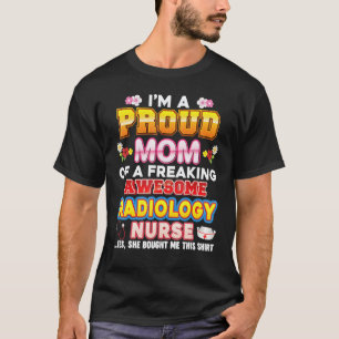 Ich bin eine stolze Mutter einer Radiologie-Kranke T-Shirt