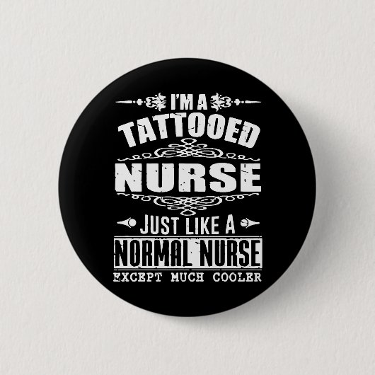 Ich bin eine tätowierte Krankenschwester, genau wi Button (Vorderseite)