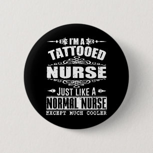 Ich bin eine tätowierte Krankenschwester, genau wi Button