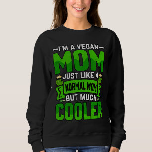 Ich bin eine vegane Mutter, genau wie eine normale Sweatshirt