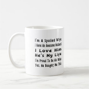 Ich bin eine verwöhnte Ehefrau, ich habe einen Pha Kaffeetasse