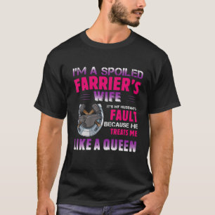 Ich bin eine verwöhnte Farrier-Ehefrau. Es ist das T-Shirt