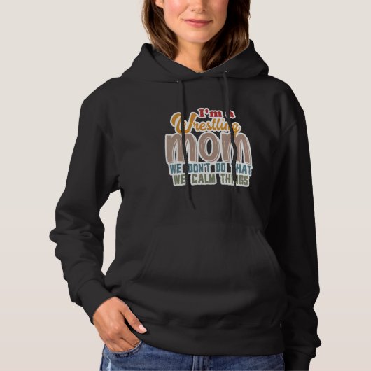Ich bin eine Wrestling-Mama, die wir nicht so ruhi Hoodie (Vorderseite)