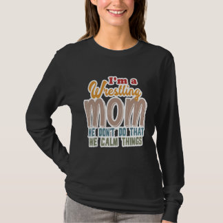 Ich bin eine Wrestling-Mama, die wir nicht so ruhi T-Shirt