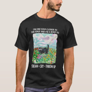 Ich bin einen Schritt näher am Abgrund und stehe k T-Shirt