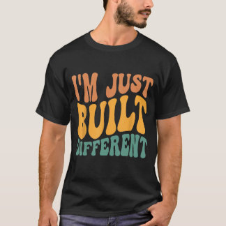 Ich bin einfach anders gebaut T-Shirt