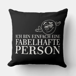 Ich bin einfach eine fabelhafte Person! Kissen