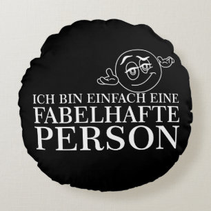 Ich bin einfach eine fabelhafte Person! Rundes Kissen