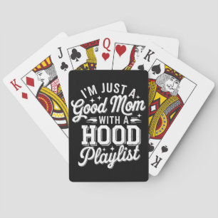 Ich bin einfach eine gute Mutter mit einer Hood-Pl Spielkarten