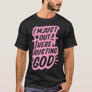 Ich bin einfach hier und vertraue Gott Christliche T-Shirt