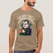 Ich bin einfach kein Morgenmensch T-Shirt (Vorderseite)