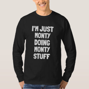 Ich bin einfach Monty, der Monty-Sachen macht T-Shirt