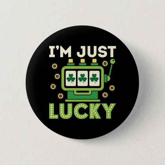 Ich bin einfach nur Glück St Patricks Day Slots Ca Button (Vorderseite)