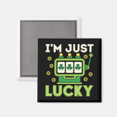Ich bin einfach nur Glück St Patricks Day Slots Ca Magnet (Vorderseite/Rückseite)