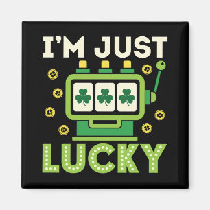Ich bin einfach nur Glück St Patricks Day Slots Ca Magnet