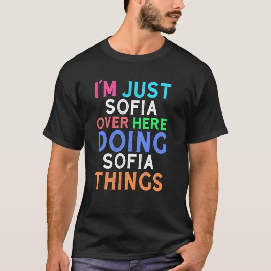 Ich bin einfach Sofia hier und mache Sofia Dinge S T-Shirt (Vorderseite)