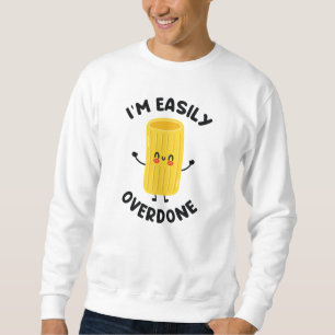 Ich bin einfach übertrieben sweatshirt