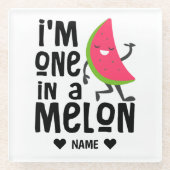 Ich bin eins in einem "Melon" Glasuntersetzer (Vorderseite)