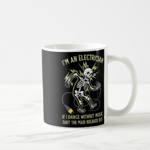 Ich bin Elektriker, wenn ich ohne Musik tanze, lus Kaffeetasse