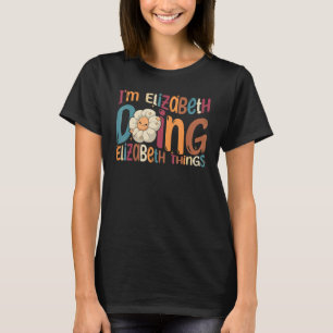 Ich bin Elizabeth Doing Elizabeth Things Groovy Re T-Shirt