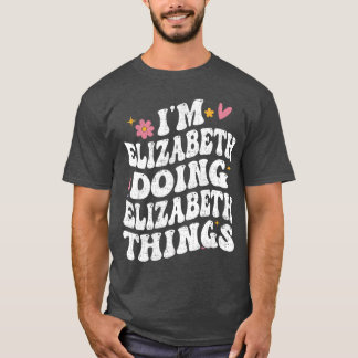 Ich bin Elizabeth und mache Elizabeth-Dinge Groovy T-Shirt