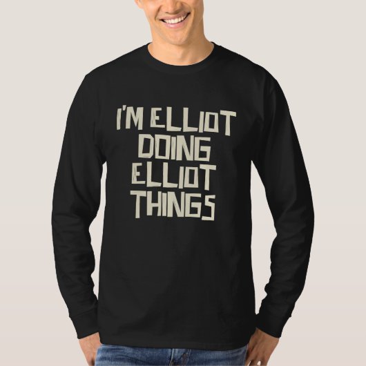 Ich bin Elliot und mache Elliots Dinge T-Shirt (Vorderseite)