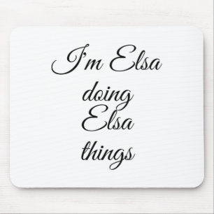 Ich bin Elsa Doing Elsa Things Funny Geburtstag Na Mousepad