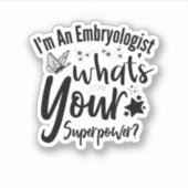 Ich bin Embryologe Was ist deine Supermacht? Aufkleber (Vorderseite)