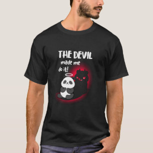 Ich bin Engel Dog, aber der Teufel Panda hat mich  T-Shirt