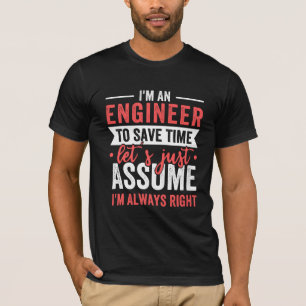 Ich bin ENGINEER, um die Zeit Retten, nehmen wir e T-Shirt