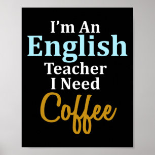 Ich bin Englischlehrerin, die ich für Kaffee-Spaß- Poster