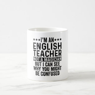 Ich bin Englischlehrerin und kein Zauberkünstler Kaffeetasse