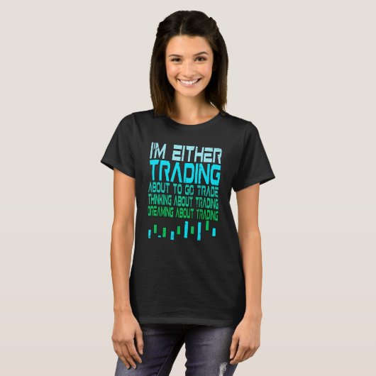 Ich bin entweder Händler von Cypto Stocks Trader T-Shirt (Vorne ganz)