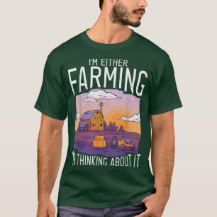 Ich bin entweder in der Landwirtschaft oder denken T-Shirt