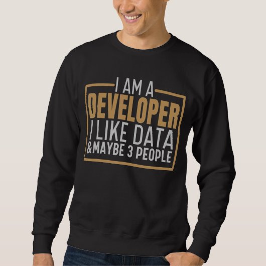 Ich bin Entwickler von Computercoding Science-Entw Sweatshirt (Vorderseite)