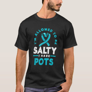 Ich bin erlaubt salzig zu sein, habe ich POTS Krie T-Shirt